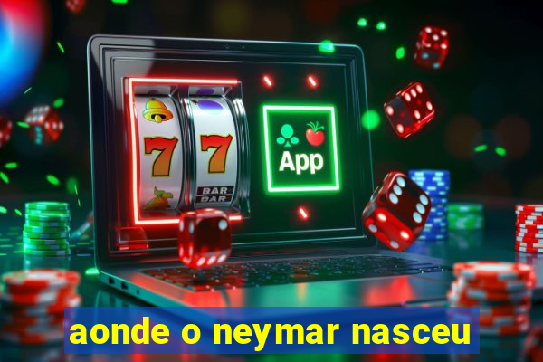 aonde o neymar nasceu